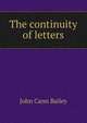 The continuity of letters, John Cann Bailey 