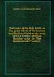 The Christ of the Holy Grail, or, The great Christ of the cosmos and the little Christ of the soul; being a word of spiritual doctrine to the . to "The brotherhood of healers", James Leith Macbeth Bain 