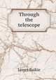 Through the telescope, James Baikie 