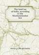 The land tax of India, according to the Moohummudan law, Neil B. E. 1799-1883 Baillie 