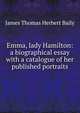 Emma, lady Hamilton: a biographical essay with a catalogue of her published portraits, James Thomas Herbert Baily 