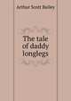 The tale of daddy longlegs, Arthur Scott Bailey 