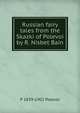 Russian fairy tales from the Skazki of Polevoi by R. Nisbet Bain, P 1839-1902 Polevoi 