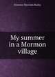 My summer in a Mormon village., Florence Merriam Bailey 
