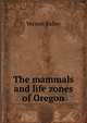 The mammals and life zones of Oregon, Vernon Bailey 