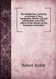 The Neilgherries: including an account of their topography, climate, soil and productions, and of the effects of the climate on the European constitution, Robert Baikie 