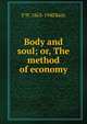 Body and soul; or, The method of economy, F W. 1863-1940 Bain 