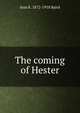 The coming of Hester, Jean K. 1872-1918 Baird 