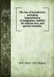 The law of jurisdiction: including impeachment of judgments, liability for judicial acts, and special remedies ., W F. 1842-1915 Bailey 