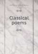 Classical poems, William Entriken. [from old catal Baily 