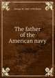 The father of the American navy, George W. 1843-1930 Baird 