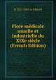 Flore medicale usuelle et industrielle du XIXe siecle (French Edition), O 1821-1865 or 6 Reveil 