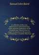 A collection of the acts, deliverances and testimonies of the supreme judicatory of the Presbyterian Church from its origin in America to the present . constituting a complete illustrati, Samuel John Baird 