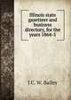 Illinois state gazetteer and business directory, for the years 1864-5, J C. W. Bailey 
