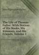 The Life of Thomas Fuller: With Notices of His Books, His Kinsmen, and His Friends, Volume 1, John Eglington Bailey 