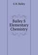 Bailey S Elementary Chemistry, G H. Bailey 