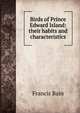Birds of Prince Edward Island: their habits and characteristics, Francis Bain 