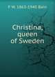 Christina, queen of Sweden, F W. 1863-1940 Bain 