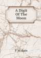 A Digit Of The Moon, F W. Bain 