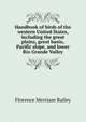 Handbook of birds of the western United States, including the great plains, great basin, Pacific slope, and lower Rio Grande Valley, Florence Merriam Bailey 