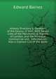 History, Directory & Gazeteer, of the County of York: With Select Lists of the Merchants & Traders of London, and the Principal Commercial and . Information: Also a Copious List of the Seats, Edward Baines 