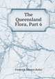 The Queensland Flora, Part 6, Frederick Manson Bailey 
