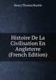 Histoire De La Civilisation En Angleterre (French Edition), Henry Thomas Buckle 