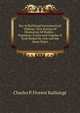 Key to Baillairg?'stereometrical Tableau: New System of Measuring All Bodies--Segments, Frusta and Ungul? of Such Bodies by One and the Same Rules., Charles P. Florent Baillairge 