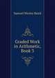 Graded Work in Arithmetic, Book 3, Samuel Wesley Baird 