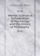 Mental Science: A Compendium of Psychology and the History of Philosophy ., Bain, Alexander, 1818-1903 