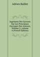 Jugemens Des S?avans Sur Les Principaux Ouvrages Des Auteurs, Volume 2; volume 4 (French Edition), Adrien Baillet 