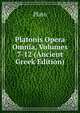 Platonis Opera Omnia, Volumes 7-12 (Ancient Greek Edition), Plato 