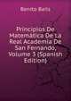 Principios De Matematica De La Real Academia De San Fernando, Volume 3 (Spanish Edition), Benito Bails 