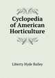 Cyclopedia of American Horticulture, Liberty Hyde Bailey 