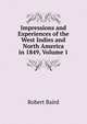Impressions and Experiences of the West Indies and North America in 1849, Volume 1, Baird, Robert 