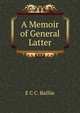 A Memoir of General Latter, E.C. C. Baillie 