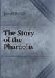 The Story of the Pharaohs, James Baikie 