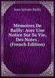Memoires De Bailly: Avec Une Notice Sur Sa Vie, Des Notes . (French Edition), Jean Sylvain Bailly 