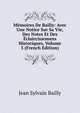 Memoires De Bailly: Avec Une Notice Sur Sa Vie, Des Notes Et Des Eclaircissemens Historiques, Volume 3 (French Edition), Jean Sylvain Bailly 