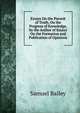 Essays On the Pursuit of Truth, On the Progress of Knowledge, by the Author of Essays On the Formation and Publication of Opinions, Samuel Bailey 