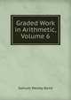 Graded Work in Arithmetic, Volume 6, Samuel Wesley Baird 