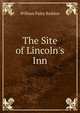 The Site of Lincoln's Inn, William Paley Baildon 