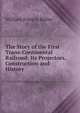 The Story of the First Trans-Continental Railroad: Its Projectors, Construction and History, William Francis Bailey 