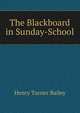 The Blackboard in Sunday-School, Henry Turner Bailey 