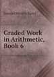 Graded Work in Arithmetic, Book 6, Samuel Wesley Baird 