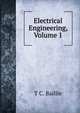 Electrical Engineering, Volume 1, T C. Baillie 