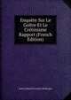Enquete Sur Le Goitre Et Le Cretinisme Rapport (French Edition), Jules Gabriel Francois Baillarger 