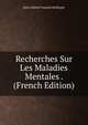 Recherches Sur Les Maladies Mentales . (French Edition), Jules Gabriel Francois Baillarger 