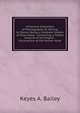 A Practical Exposition of Phonography, Or, Writing by Sound: Being a Complete System of Short-Hand : Containing a Perfect Analysis of the English . Illustrations of the Human Voice, Keyes A. Bailey 