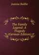 The Family Legend: A Tragedy (German Edition), Joanna Baillie 